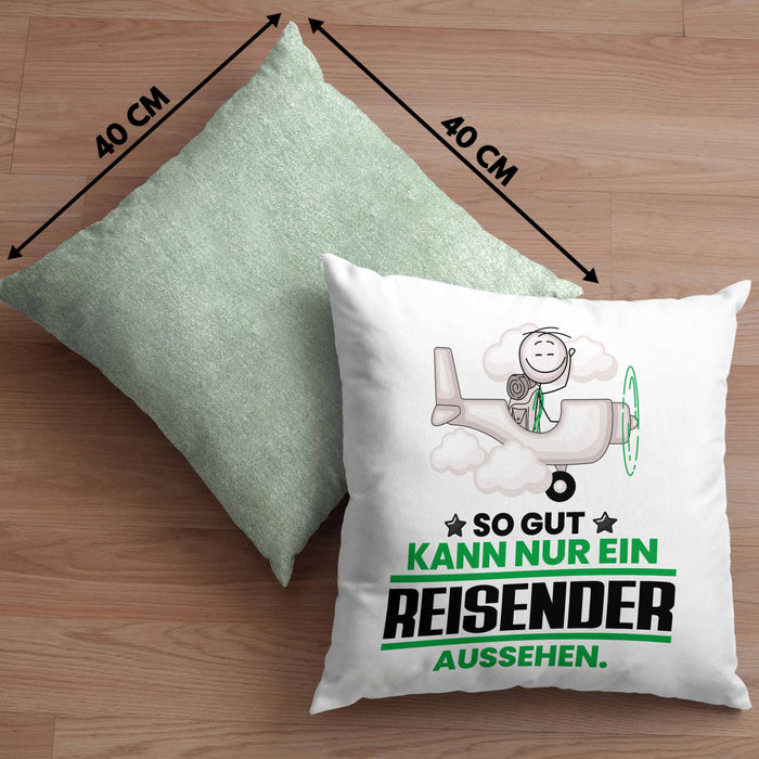 Reisender Geschenk Kissen mit Füllung 40x40 So Gut Kann Nur Ein Reisender Aussehen Geschenkidee (Grau) Grün Trendation