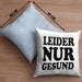 Ironie Kissen mit Füllung 40x40 Geschenk Spruch Gesunde Menschen Leider Nur Gesund Zyniker (Grau) Blau Trendation