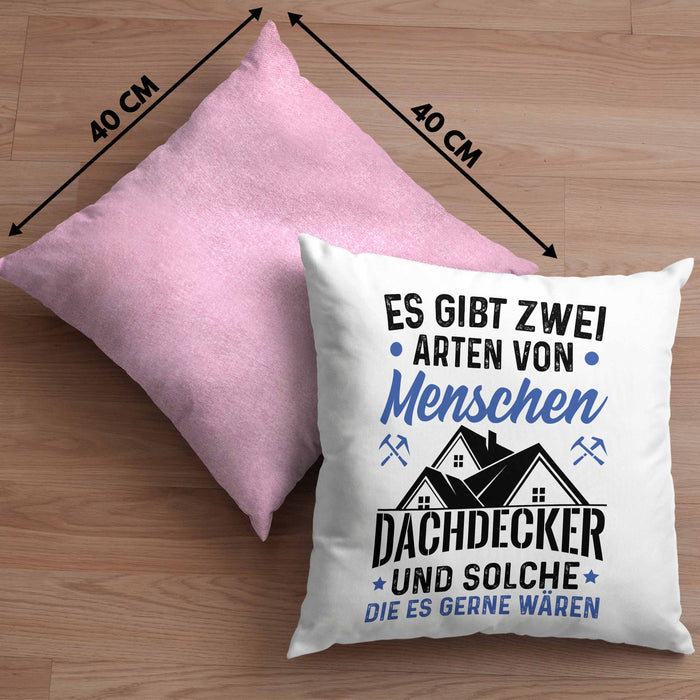 Dachdecker Geschenk Kissen mit Füllung 40x40 Geschenkidee Spruch Männer Es Gibt 2 Arten von Menschen (Grau) Rosa Trendation
