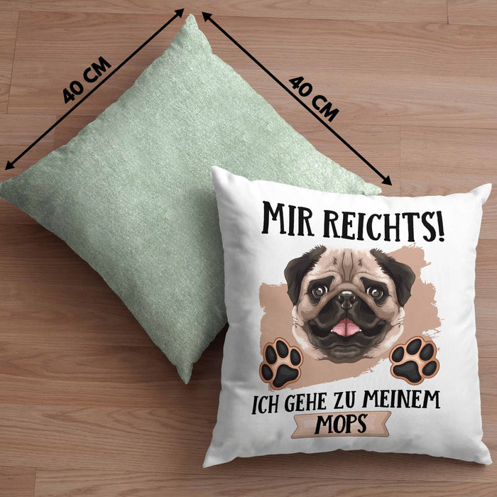 Mops Besitzer Kissen mit Füllung 40x40 Geschenk Lustiger Spruch Geschenkidee Mir Reichts Ich Geh Zu Meinem Mops (Grau) Grün Trendation