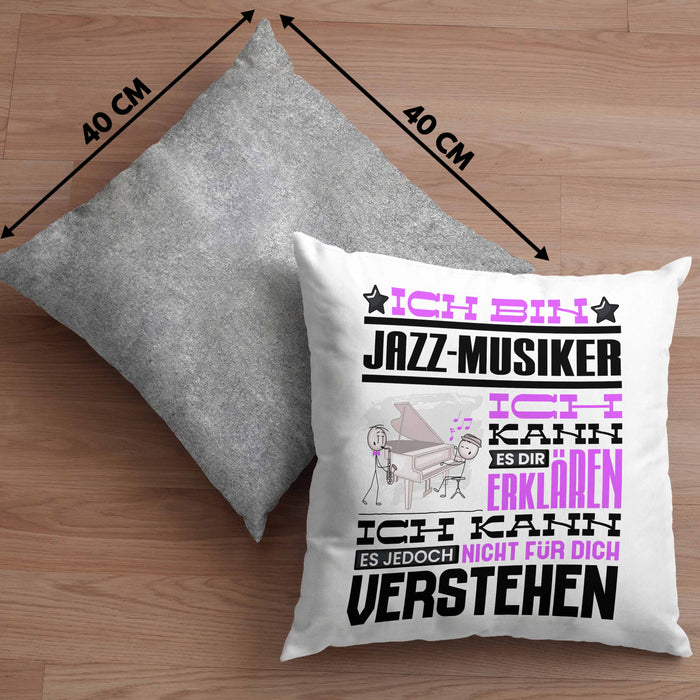 Jazz-Musiker Geschenk Kissen mit Füllung 40x40 Lustige Geschenkdiee für einen Jazz-Musiker Geburtstag Ich Bin Jazz-Musiker Ich Kann Es Dir Erklären Aber Nicht Für Dich Verstehen (Grau) Grau Trendation