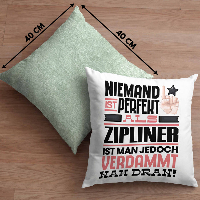 Zipliner Geschenk Kissen mit Füllung 40x40 Lustige Geschenkidee für Zipliner Geburtstag Niemand Ist Perfekt Aber Als Zipliner Ist Man Nah Dran (Grau) Grün Trendation