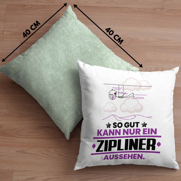 Zipliner Geschenk Kissen mit Füllung 40x40 So Gut Kann Nur Ein Zipliner Aussehen Geschenkidee (Grau) Grün Trendation