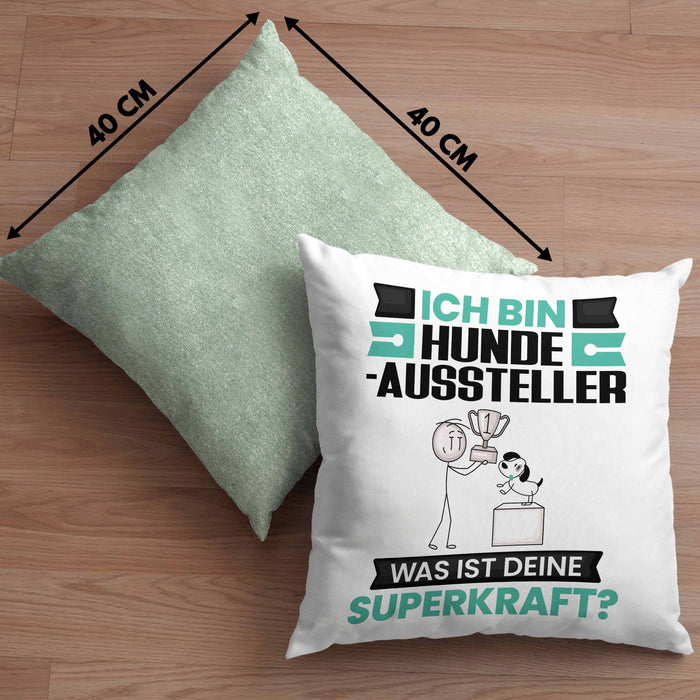 Hundeaussteller Kissen mit Füllung 40x40 Geschenk für Hundeaussteller Geburtstag Lustiger Spruch Was Ist Deine Superkraft (Grau) Grün Trendation