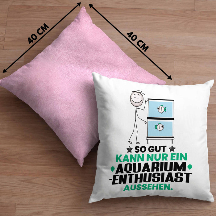 Aquarium-Enthusiast Geschenk Kissen mit Füllung 40x40 So Gut Kann Nur Ein Aquarium-Enthusiast Aussehen Geschenkidee (Grau) Rosa Trendation
