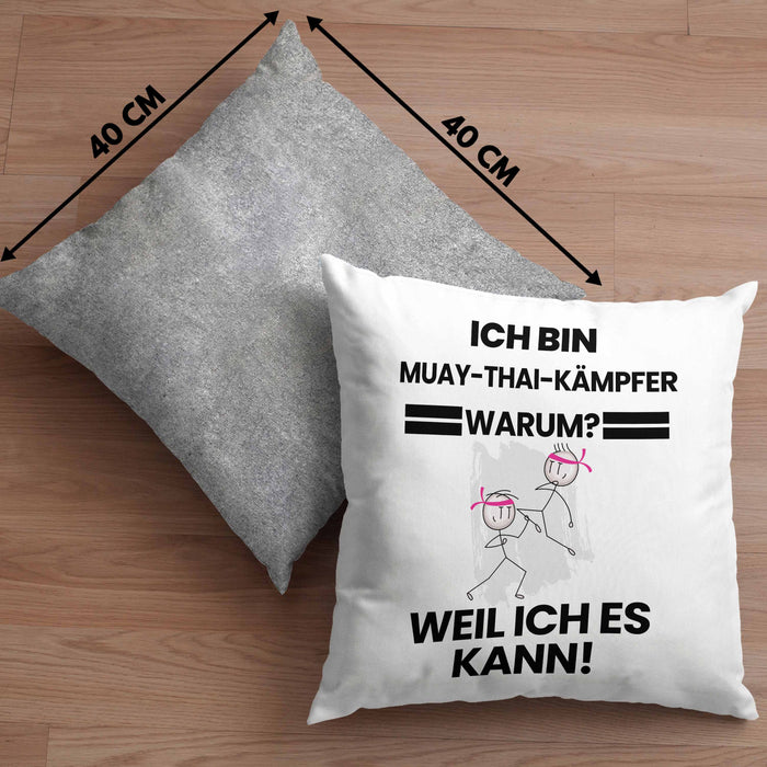 Muay-Thai-Kämpfer Geschenk Kissen mit Füllung 40x40 Lustiger Spruch Ich Bin Muay-Thai-Kämpfer Warum Weil Ich Es Kann Geschenkidee Bester Muay-Thai-Kämpfer Geburtstag (Grau) Grau Trendation