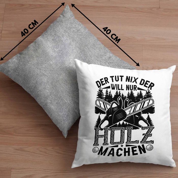 Waldarbeiter Kissen mit Füllung 40x40 Geschenk Der Tut Nix Der Will Nur Holz Machen Geschenkidee Forst Forstwirt (Grau) Grau Trendation