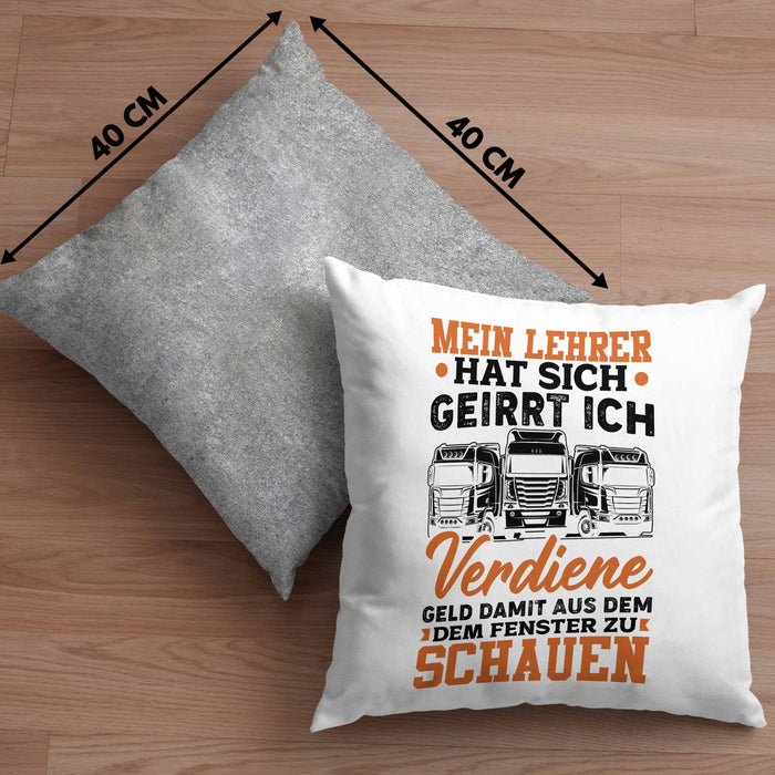 LKW Fahrer Kissen mit Füllung 40x40 Geschenk Männer Spruch Mein Lehrer Hat Sich Geirrt Ich Verdiene Geld Damit Aus Dem Fenster Zu Schauen Fernfahrer (Grau) Grau Trendation