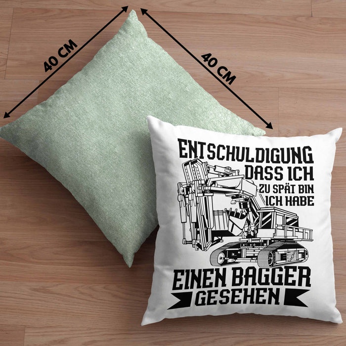 Bagger-Fan Liebhaber Kissen mit Füllung 40x40 Geschenk Baggerfahrer Entschuldigung Dass Ich Zu Spät Bin Ich Habe Einen Bagger Gesehen (Grau) Grün Trendation