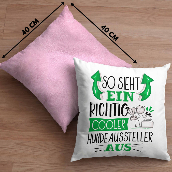 Hundeaussteller Kissen mit Füllung 40x40 So Sieht Ein Richtig Cooler Hundeaussteller Aus Geschenk Lustiger Spruch Geschenkidee (Grau) Rosa Trendation