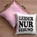 Ironie Kissen mit Füllung 40x40 Geschenk Spruch Gesunde Menschen Leider Nur Gesund Zyniker (Grau) Rosa Trendation
