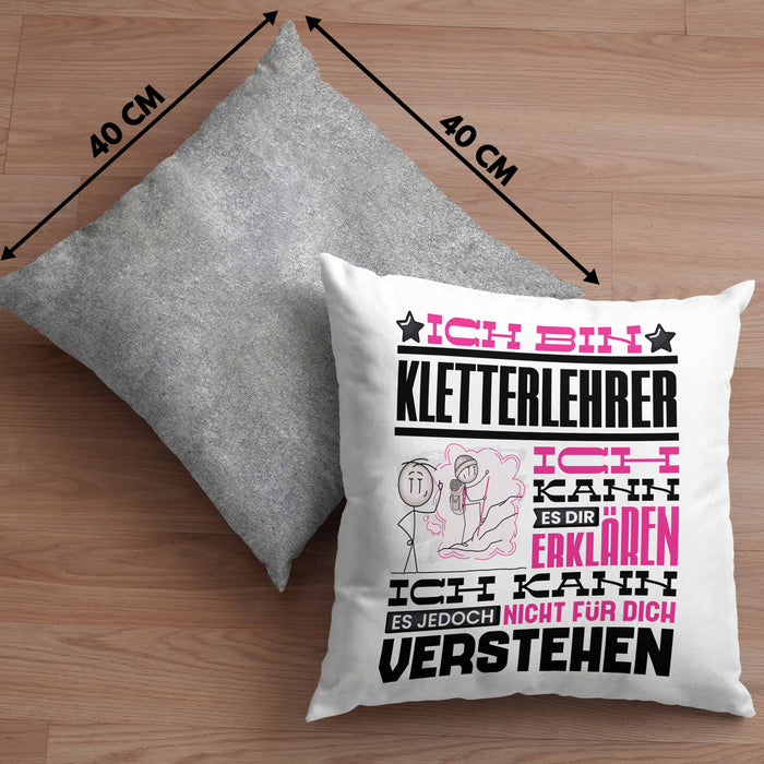 Kletterlehrer Geschenk Kaffee-Kissen mit Füllung 40x40 Geschenkidee für Kletterlehrer Ich Bin Kletterlehrer Ich Kann Es Dir Erklären Jedoch Nicht Für Dich Verstehen Spruch Lustig (Grau) Grau Trendation
