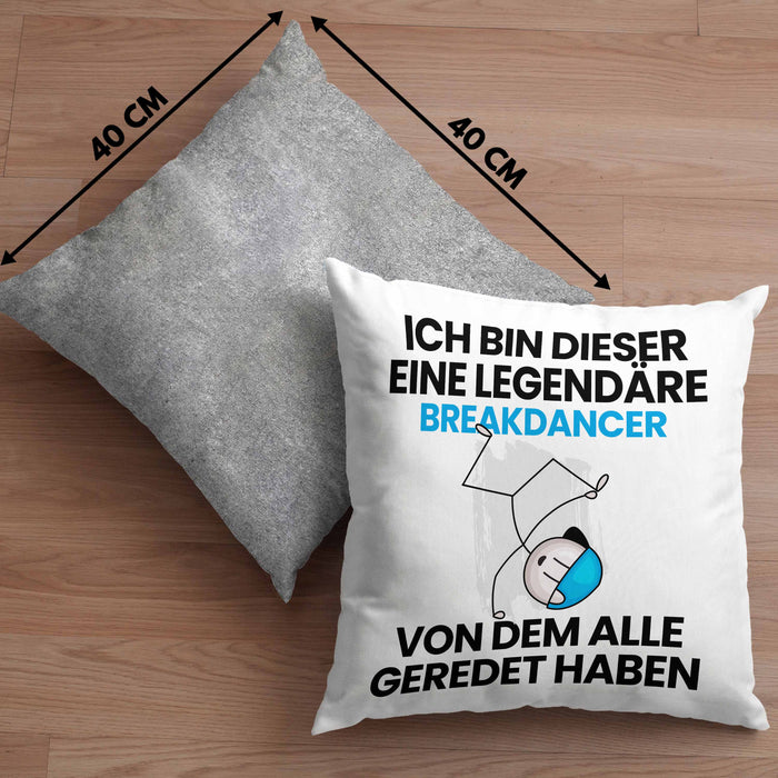 Breakdancer Geschenk Kissen mit Füllung 40x40 Lustige Geschenkidee Geburtstag für Breakdancer Ich Bin Dieser Legendäre Breakdancer Von Dem Alle Geredet Haben (Grau) Grau Trendation