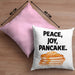Peace Joy Pancake Kissen mit Füllung 40x40 Geschenk Pfannkuchen Eierkuchen Liebhaber (Grau) Rosa Trendation