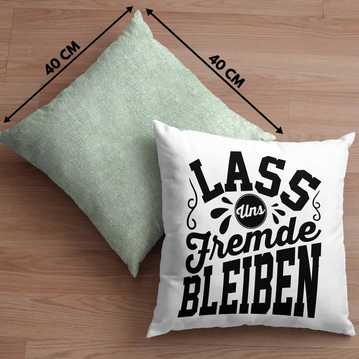 Schwarzer Humor Lass Uns Fremde Bleiben Kissen mit Füllung 40x40 Geschenk Kollegen Sarkasmus Ironie Geschenkidee für Männer Frauen (Grau) Grün Trendation