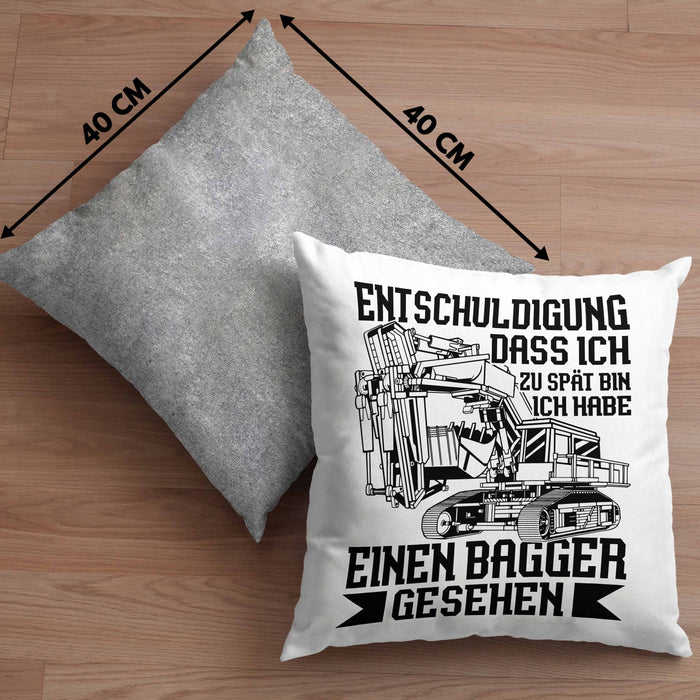 Bagger-Fan Liebhaber Kissen mit Füllung 40x40 Geschenk Baggerfahrer Entschuldigung Dass Ich Zu Spät Bin Ich Habe Einen Bagger Gesehen (Grau) Grau Trendation