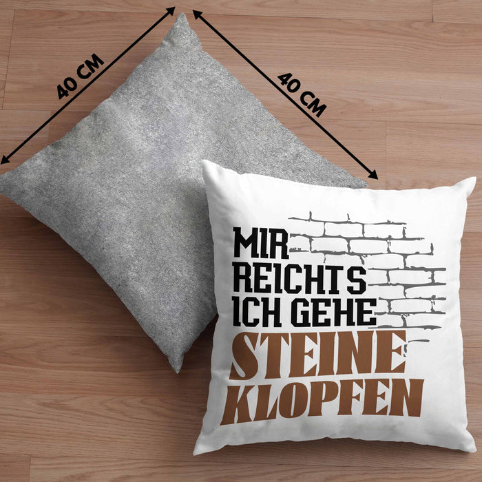 Steinmetz Kissen mit Füllung 40x40 Geschenk Spruch Geschenkidee Mir Reichts Ich Gehe Steine Klopfen (Grau) Grau Trendation