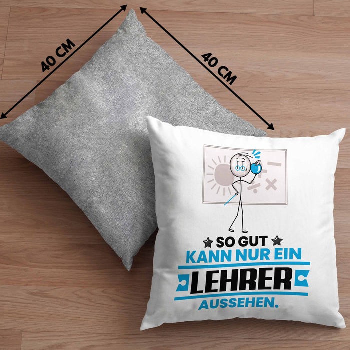 Lehrer Geschenk Kissen mit Füllung 40x40 So Gut Kann Nur Ein Lehrer Aussehen Geschenkidee (Grau) Grau Trendation