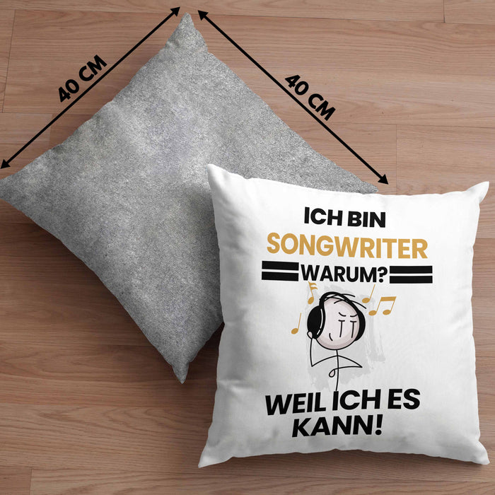 Songwriter Geschenk Kissen mit Füllung 40x40 Lustiger Spruch Ich Bin Songwriter Warum Weil Ich Es Kann Geschenkidee Bester Songwriter Geburtstag (Grau) Grau Trendation