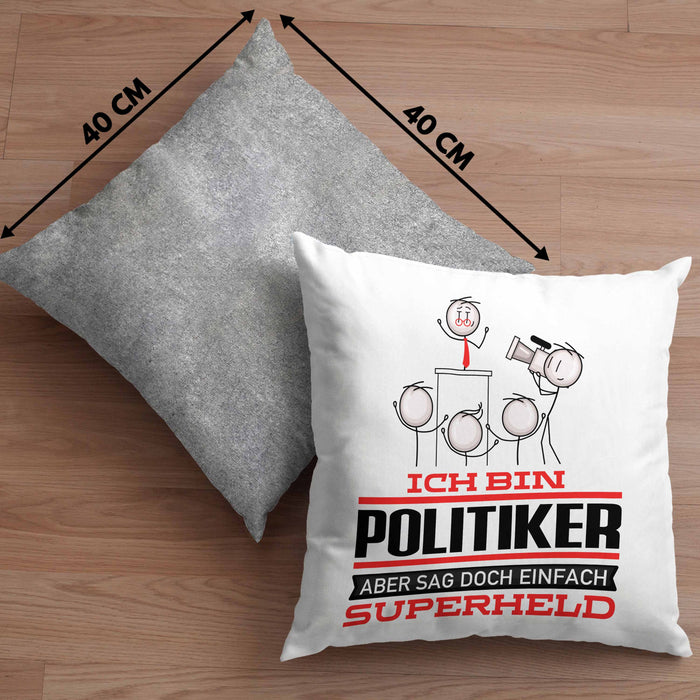 Politiker Geschenk Kissen mit Füllung 40x40 Ich Bin Politiker Aber Sag Doch Einfach Superheld Lustige Geschenkdiee für Politiker (Grau) Grau Trendation