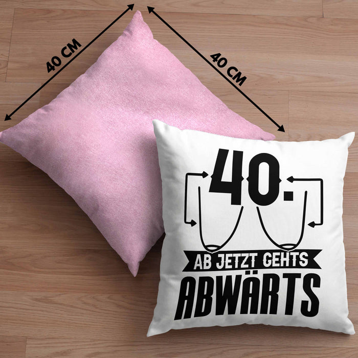 40er Geburtstag Frauen Geschenk Kissen mit Füllung 40x40 40 Ab Jetzt Gehts Abwärts Lustiger Spruch (Grau) Rosa Trendation