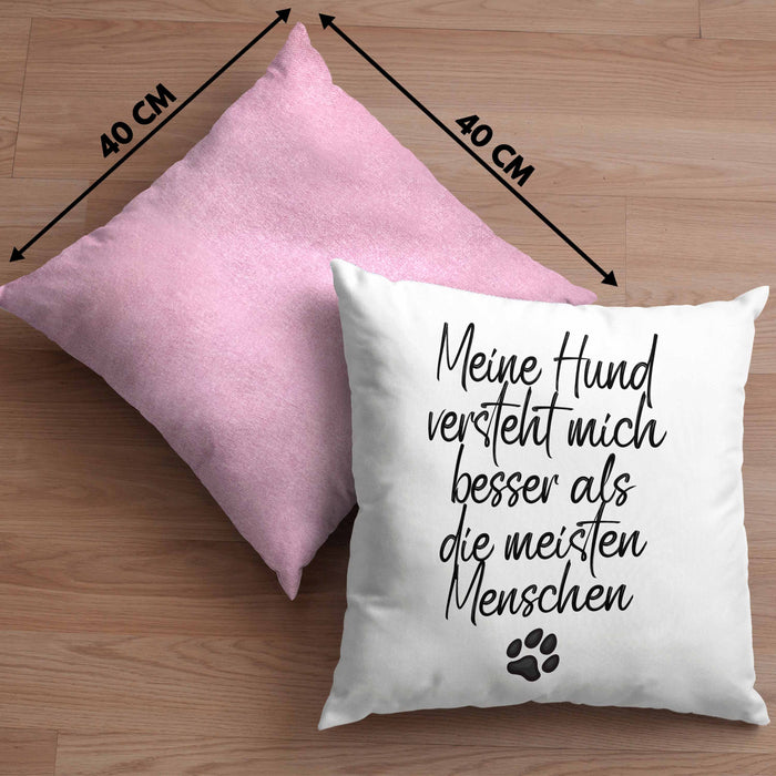 Hundebesitzer Kissen mit Füllung 40x40 Geschenk Mein Hund Versteht Mich Besser als die meistn Menschen Geschenkidee Hunde Mama Frauchen Herrchen (Grau) Rosa Trendation