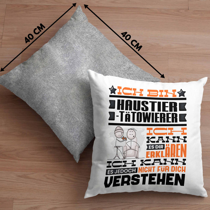 Haustier-Tätowierer Geschenk Kaffee-Kissen mit Füllung 40x40 Geschenkidee für Haustier-Tätowierer Ich Bin Haustier-Tätowierer Ich Kann Es Dir Erklären Jedoch Nicht Für Dich Verstehen Spruch Lustig (Grau) Grau Trendation