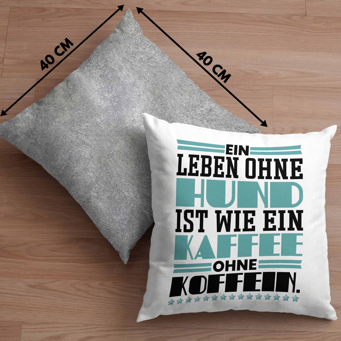Hundebesitzer Kissen mit Füllung 40x40 Geschenk Leben Ohne Hund Wie Kaffee Ohne Koffein Geschenkidee Hunde Mama Frauchen Herrchen (Grau) Grau Trendation