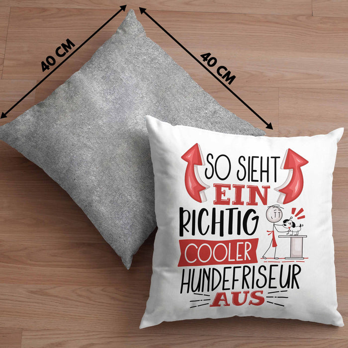 Hundefriseur Kissen mit Füllung 40x40 So Sieht Ein Richtig Cooler Hundefriseur Aus Geschenk Lustiger Spruch Geschenkidee (Grau) Grau Trendation