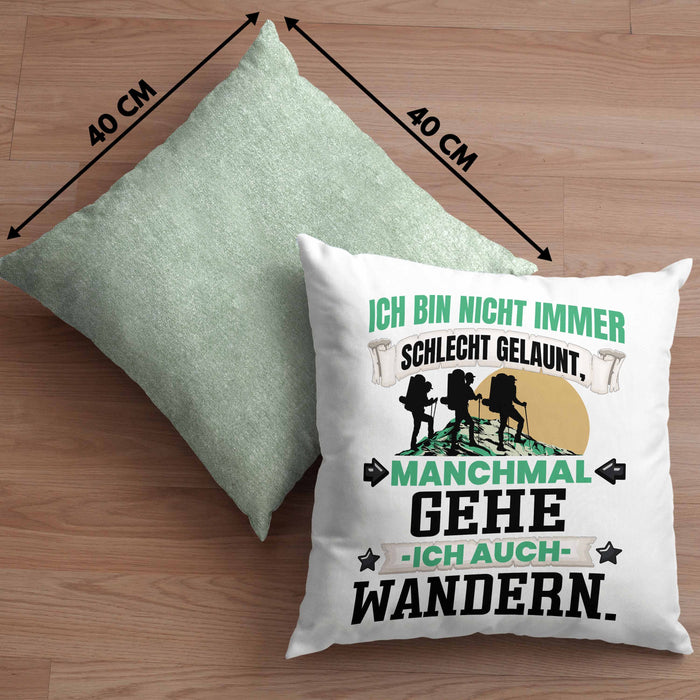 Wandern Geschenk Kissen mit Füllung 40x40 Ich Bin Nicht immer Schlecht Gelaunt Wandern Berge (Grau) Grün Trendation