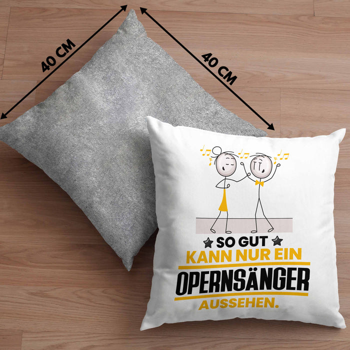 Opernsänger Geschenk Kissen mit Füllung 40x40 So Gut Kann Nur Ein Opernsänger Aussehen Geschenkidee (Grau) Grau Trendation