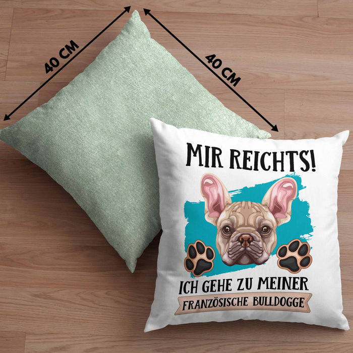 Französische Bulldogge Besitzer Kissen mit Füllung 40x40 Geschenk Lustiger Spruch Geschenkidee Mir Reichts Ich Geh Zu Meinem Französische Bulldogge (Grau) Grün Trendation
