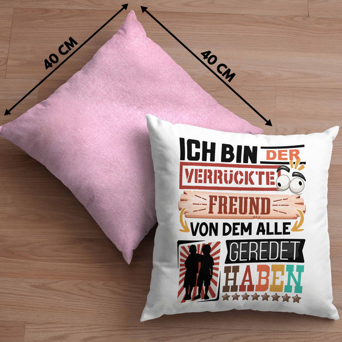 Freund Kissen mit Füllung 40x40 Geschenk Spruch Lustig Geschenkidee für Freund Geburtstag Ich Bin Der Verrückte Freund Beste Freund (Grau) Rosa Trendation