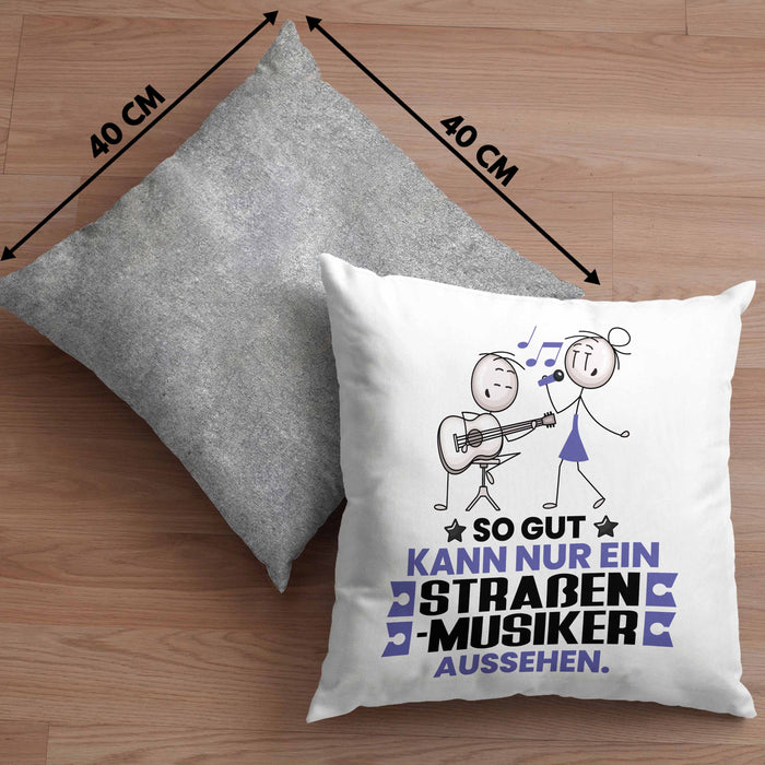 Straßenmusiker Geschenk Kissen mit Füllung 40x40 So Gut Kann Nur Ein Straßenmusiker Aussehen Geschenkidee (Grau) Grau Trendation