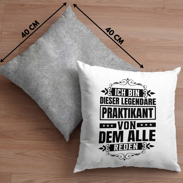 Praktikant Kissen mit Füllung 40x40 Geschenk Lustiger Spruch Ich Bin Dieser Eine Legendäre Praktikant Von Dem Alle Reden (Grau) Grau Trendation