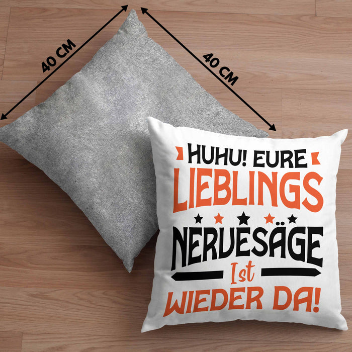 Huhu Eure Lieblingsnervensäge Ist Wieder Da Kissen mit Füllung 40x40 Geschenk Lustiger Spruch Kollege (Grau) Grau Trendation