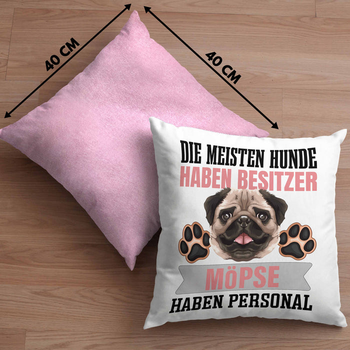 Mops Besitzer Kissen mit Füllung 40x40 Geschenk Lustiger Spruch Geschenkidee Besitzerin Mops Haben Personal (Grau) Rosa Trendation