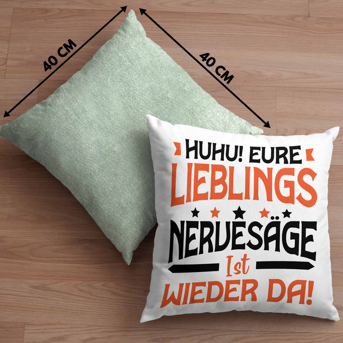 Huhu Eure Lieblingsnervensäge Ist Wieder Da Kissen mit Füllung 40x40 Geschenk Lustiger Spruch Kollege (Grau) Grün Trendation