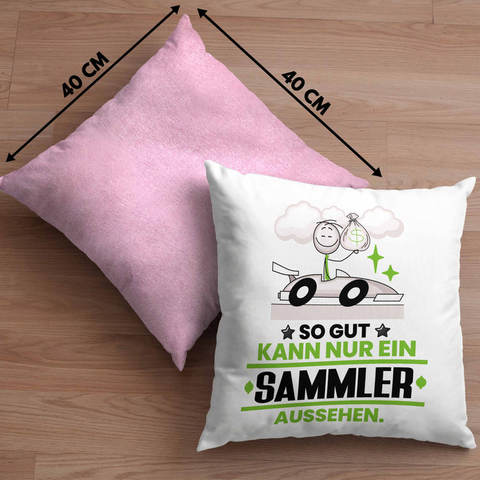 Sammler Geschenk Kissen mit Füllung 40x40 So Gut Kann Nur Ein Sammler Aussehen Geschenkidee (Grau) Rosa Trendation
