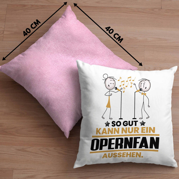 Opernfan Geschenk Kissen mit Füllung 40x40 So Gut Kann Nur Ein Opernfan Aussehen Geschenkidee (Grau) Rosa Trendation