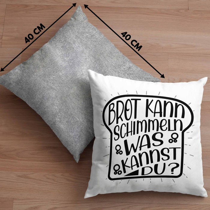 Brot Kann Schimmeln Was Kannst Du Kissen mit Füllung 40x40 Geschenk Spruch Geschenkidee Humor (Grau) Grau Trendation