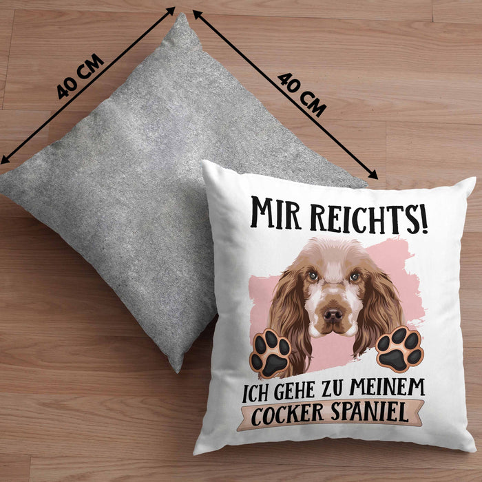 Cocker Spaniel Besitzer Kissen mit Füllung 40x40 Geschenk Lustiger Spruch Geschenkidee Mir Reichts Ich Geh Zu Meinem Cocker Spaniel (Grau) Grau Trendation