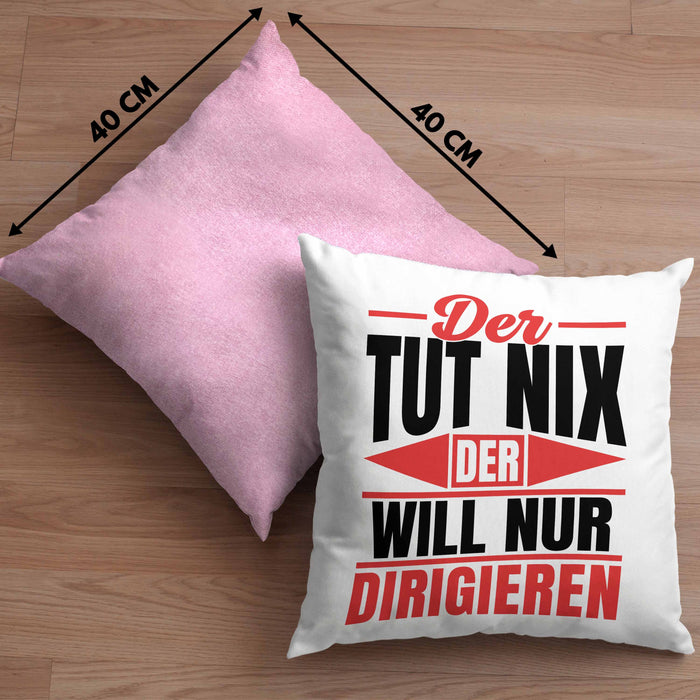 Dirigent Geschenk Orchester Chorleiter Geschenkidee Kissen mit Füllung 40x40 Der Tut Nix Der Will Nur Dirigieren (Grau) Rosa Trendation