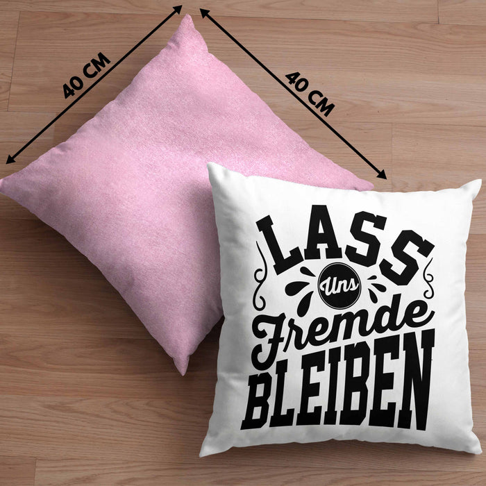 Schwarzer Humor Lass Uns Fremde Bleiben Kissen mit Füllung 40x40 Geschenk Kollegen Sarkasmus Ironie Geschenkidee für Männer Frauen (Grau) Rosa Trendation