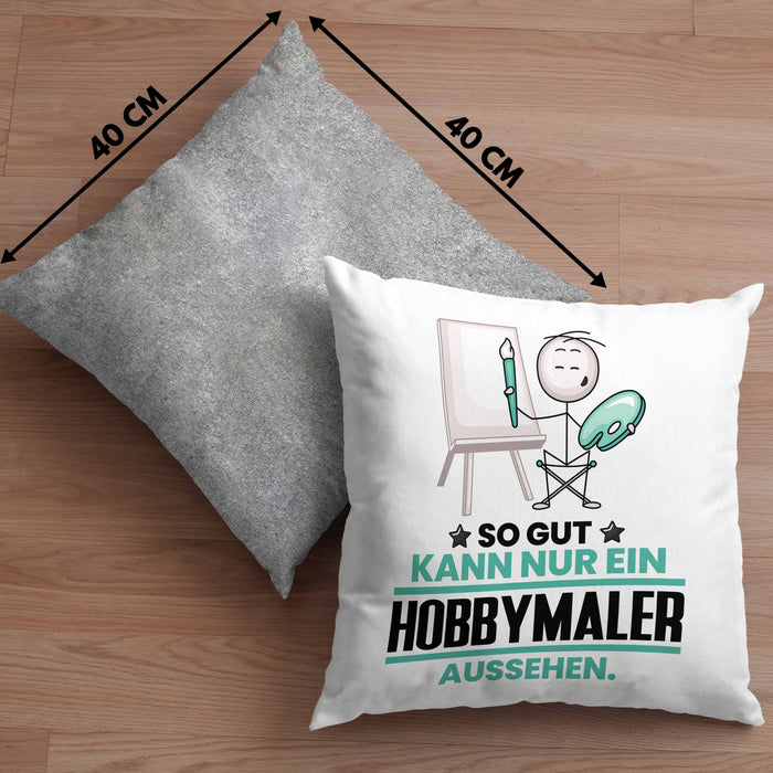 Hobbymaler Geschenk Kissen mit Füllung 40x40 So Gut Kann Nur Ein Hobbymaler Aussehen Geschenkidee (Grau) Grau Trendation