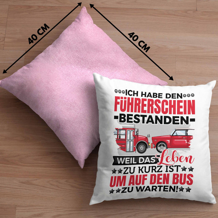 Führerschein Bestanden Geschenk Kissen mit Füllung 40x40 Bestandener Führerschein Weil Das Leben Zu Kurz Ist Um Auf Den Bus Zu Warten Fahrschule (Grau) Rosa Trendation
