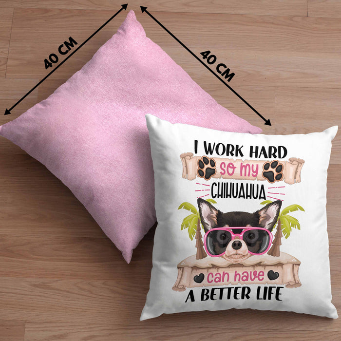 Chihuahua Besitzer Kissen mit Füllung 40x40 Geschenk Lustiger Spruch Geschenkidee I Work Hard So My Chihuahua Can Have A Better Life (Grau) Rosa Trendation