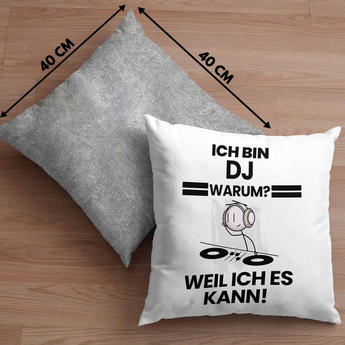 DJ Geschenk Kissen mit Füllung 40x40 Lustiger Spruch Ich Bin DJ Warum Weil Ich Es Kann Geschenkidee Bester DJ Geburtstag (Grau) Grau Trendation