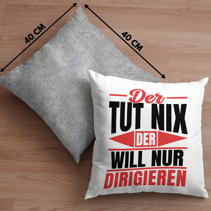 Dirigent Geschenk Orchester Chorleiter Geschenkidee Kissen mit Füllung 40x40 Der Tut Nix Der Will Nur Dirigieren (Grau) Grau Trendation
