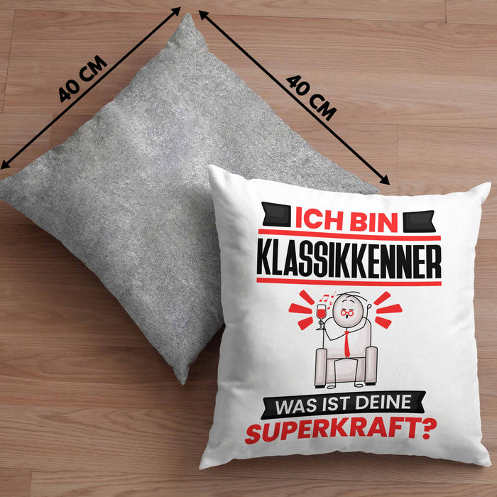 Klassikkenner Kissen mit Füllung 40x40 Geschenk für Klassikkenner Geburtstag Lustiger Spruch Was Ist Deine Superkraft (Grau) Grau Trendation